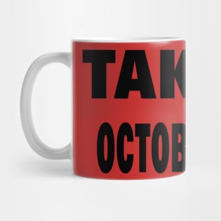 TAKE OCTOBER Mug